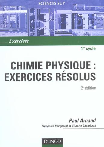 Couverture du livre « Chimie physique ; exercices resolus ; 2e edition » de Paul Arnaud et Francoise Rouquerol et Gilberte Chambaud aux éditions Dunod