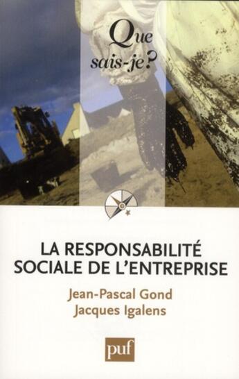 Couverture du livre « La responsabilité sociale de l'entreprise (3e édition) » de Igalens/Jacques et Jean-Pascal Gond aux éditions Que Sais-je ?