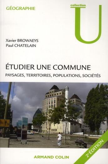 Couverture du livre « Étudier la commune (2e édition) » de Paul Chatelain et Xavier Browaeys aux éditions Armand Colin