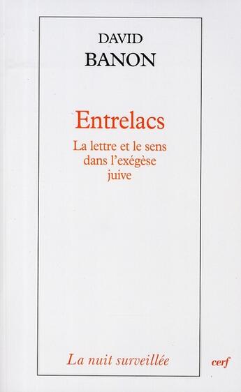 Couverture du livre « Entrelacs ; la lettre et le sens de l'exégèse juive » de David Banon aux éditions Cerf