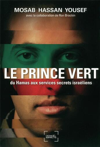 Couverture du livre « Le prince vert ; du Hamas aux services secrets israéliens » de Mosab Hassan Yousef aux éditions Denoel