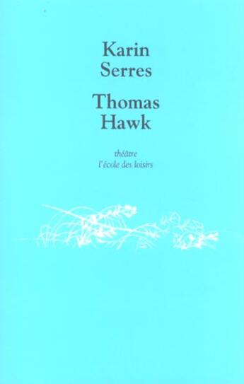 Couverture du livre « Thomas Hawk » de Karin Serres aux éditions Ecole Des Loisirs