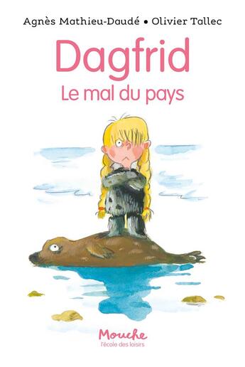 Couverture du livre « Dagfrid : le mal du pays » de Olivier Tallec et Mathieu-Daude Agnes aux éditions Ecole Des Loisirs