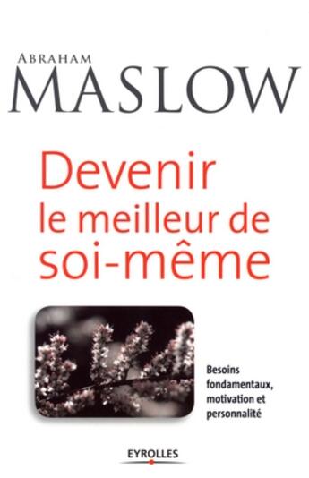 Couverture du livre « Devenir le meilleur de soi-même ; besoins fondamentaux, motivation et personnalité » de Abraham Maslow aux éditions Organisation