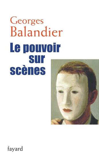 Couverture du livre « Le pouvoir sur scènes » de Georges Balandier aux éditions Fayard