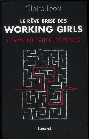 Couverture du livre « Le rêve brisé des working girls ; comment éviter les pièges » de Claire Leost aux éditions Fayard