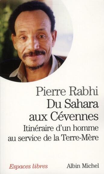 Couverture du livre « Du Sahara aux Cévennes : itinéraire d'un homme au service de la Terre-Mère » de Pierre Rabhi aux éditions Albin Michel