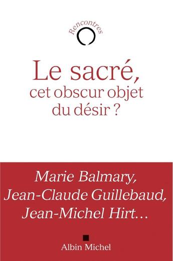 Couverture du livre « Le sacré ; cet obscur objet du désir ? » de  aux éditions Albin Michel