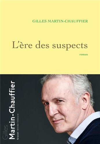 Couverture du livre « L'ère des suspects » de Gilles Martin-Chauffier aux éditions Grasset Et Fasquelle