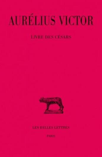 Couverture du livre « Livre des Césars » de Aurelius Victor aux éditions Belles Lettres