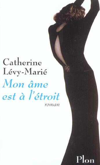 Couverture du livre « Mon Ame Est A L'Etroit » de Catherine Levy-Marie aux éditions Plon