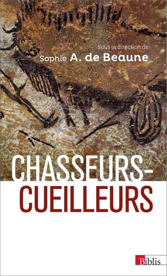 Couverture du livre « Chasseurs-cueilleurs ; comment vivaient nos ancêtres » de Sophie De Beaune et Collectif . aux éditions Cnrs