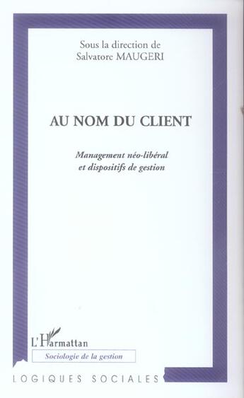 Couverture du livre « Au nom du client - management neo-liberal et dispositifs de gestion » de  aux éditions L'harmattan