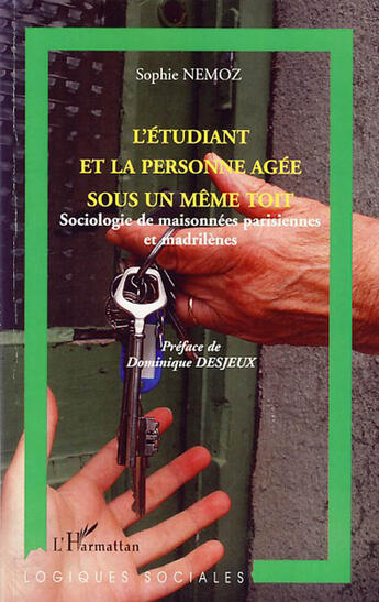 Couverture du livre « L'étudiant et la personne agée sous un même toit ; sociologie de maisonnées parisiennes et madrilènes » de Sophie Nemoz aux éditions L'harmattan