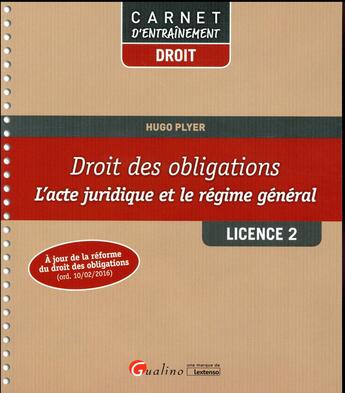 Couverture du livre « Droit des obligations L2-S1 ; l'acte juridique et le régime général » de Hugo Plyer aux éditions Gualino