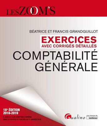 Couverture du livre « Comptabilité générale : exercices avec corrigés détaillés (édition 2018/2019) » de Beatrice Grandguillot et Francis Grandguillot aux éditions Gualino