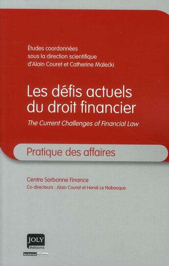 Couverture du livre « Les défits actuels du droit financier ; the current challenges of financial law » de Alain Couret et Catherine Malecki aux éditions Joly