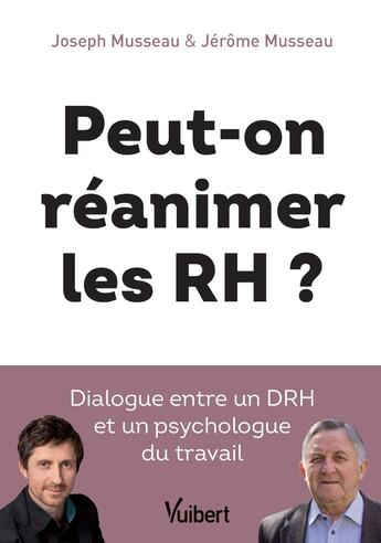 Couverture du livre « Peut-on réanimer les RH ? dialogue entre un DRH et un psychologue du travail » de Joseph Musseau et Jerome Musseau aux éditions Vuibert