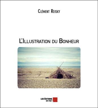 Couverture du livre « L'illustration du bonheur » de Clement Reisky aux éditions Editions Du Net