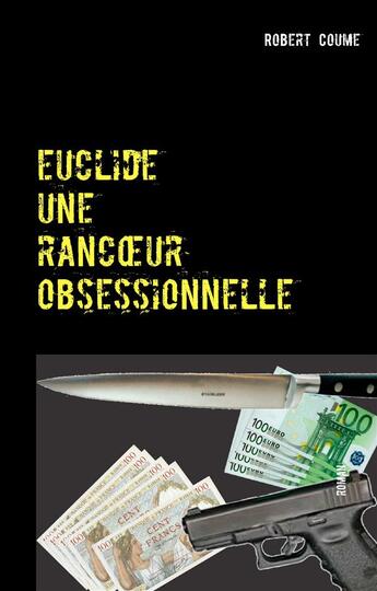 Couverture du livre « Euclide, une rancoeur obsessionnelle » de Robert Coume aux éditions Books On Demand