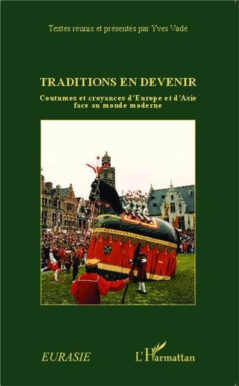 Couverture du livre « Revue Eurasie : traditions en devenir ; coutumes et croyances d'Europe et d'Asie face au monde moderne » de Yves Vade aux éditions L'harmattan