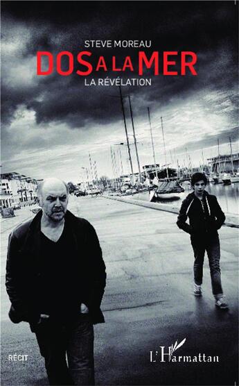 Couverture du livre « Dos à la mer ; la révélation » de Steve Moreau aux éditions L'harmattan