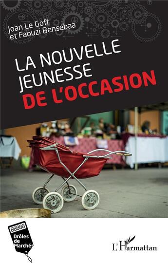 Couverture du livre « La nouvelle jeunesse de l'occasion » de Faouzi Bensebaa et Joan Le Goff aux éditions L'harmattan