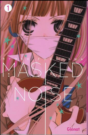 Couverture du livre « Masked noise Tome 1 » de Ryoko Fukuyama aux éditions Glenat