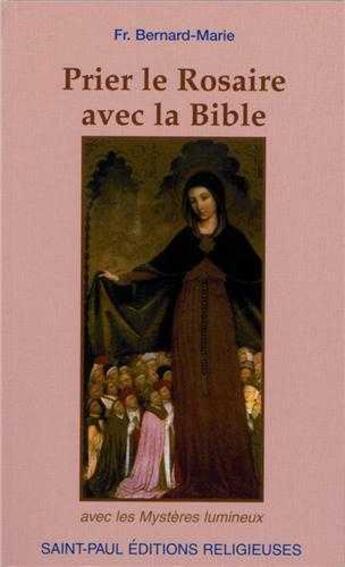 Couverture du livre « Prier le rosaire avec la biblie » de Bernard-Marie aux éditions Saint Paul Editions