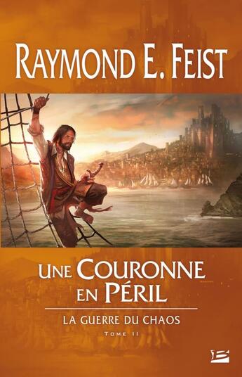 Couverture du livre « La guerre du chaos Tome 2 : une couronne en péril » de Raymond Elias Feist aux éditions Bragelonne