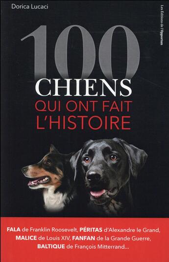 Couverture du livre « 100 chiens qui ont fait l'histoire » de Dorica Lucaci aux éditions L'opportun