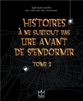 Couverture du livre « Histoires à ne surtout pas lire avant de s'endormir t.2 » de Agnes Soulez Lariviere aux éditions Mic Mac Editions