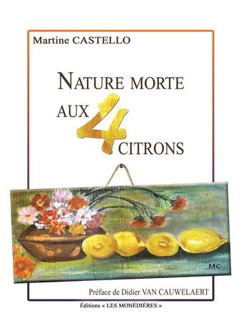 Couverture du livre « Nature morte aux quatre citrons » de Castello Martine aux éditions Les Monedieres