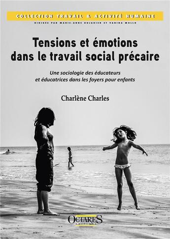 Couverture du livre « Tensions et emotions dans le travail social precaire - une sociologie des educateurs et educatrices » de Charles Charlene aux éditions Octares