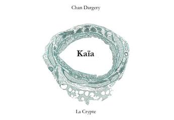 Couverture du livre « Kaïa » de Chan Dargery aux éditions De La Crypte