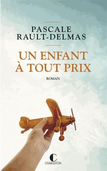 Couverture du livre « Un enfant à tout prix » de Pascale Rault-Delmas aux éditions Charleston