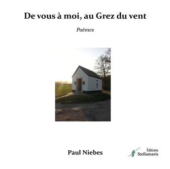 Couverture du livre « De vous à moi, au grez du vent » de Paul Niebes aux éditions Stellamaris