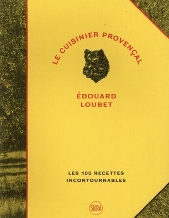 Couverture du livre « Le cuisinier provençal ; les 100 recettes incontournables » de Edouard Loubet aux éditions Skira Paris