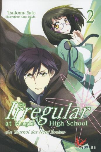 Couverture du livre « The irregular at Magic High School Tome 2 : le tournoi des neuf écoles » de Tsutomu Sato aux éditions Ofelbe