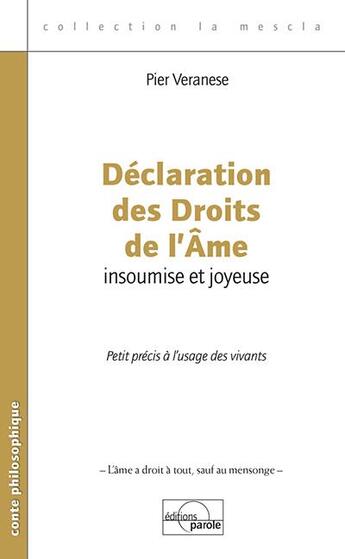 Couverture du livre « Déclaration des droits de l'âme insoumise et joyeuse ; petit précis à l'usage des vivants » de Pier Veranese aux éditions Parole