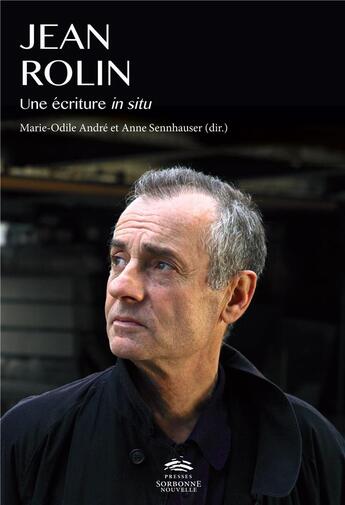 Couverture du livre « Jean rolin. une ecriture in situ » de Andre/Sennhauser aux éditions Presses De La Sorbonne Nouvelle