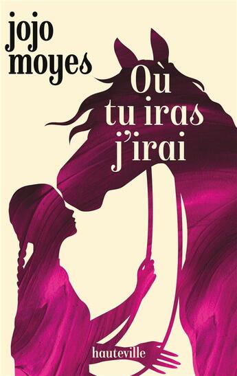 Couverture du livre « Où tu iras j'irai » de Jojo Moyes aux éditions Hauteville