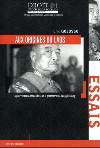 Couverture du livre « Aux origines du Laos : La guerre franco-thaïlandaise et le protectorat de Luang Prabang » de Eric Gojosso aux éditions Universite De Poitiers