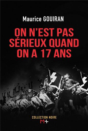 Couverture du livre « On n'est pas sérieux quand on a 17 ans » de Maurice Gouiran aux éditions M+ Editions