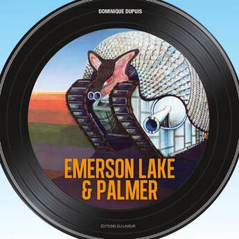 Couverture du livre « Emerson Lake and Palmer » de Dominique Dupuis aux éditions Le Layeur