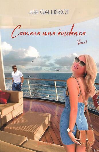 Couverture du livre « Comme une évidence t.1 » de Joel Gallissot aux éditions Edilivre