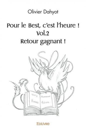 Couverture du livre « Pour le best, c'est l'heure ! vol.2 retour gagnant ! » de Dahyot Olivier aux éditions Edilivre