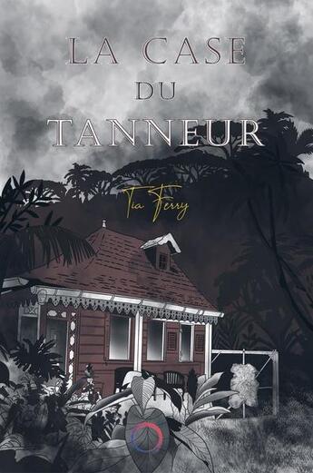 Couverture du livre « La case du tanneur » de Ferry Tia aux éditions Ozril Editions