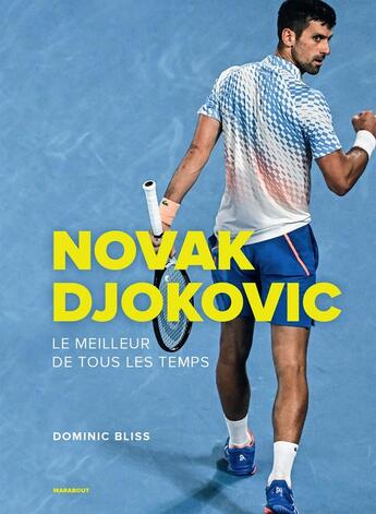 Couverture du livre « Novak Djokovic : Le meilleur de tous les temps » de Dominic Bliss aux éditions Marabout