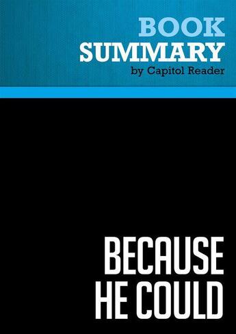 Couverture du livre « Summary : because he could (review and analysis of Morris and McGann's book) » de Businessnews Publish aux éditions Political Book Summaries